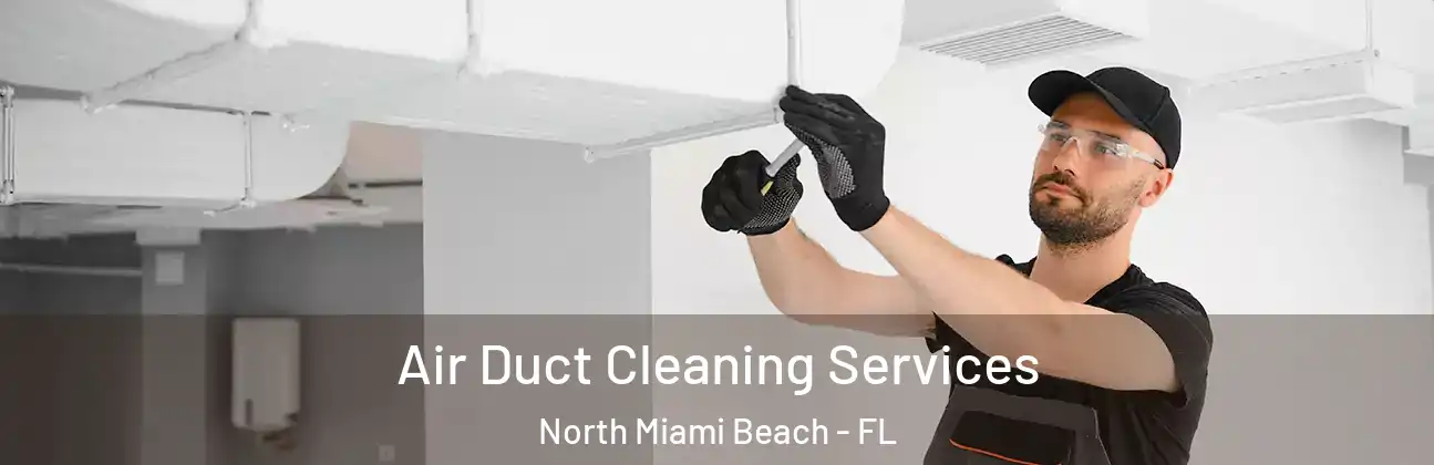  Air Duct Cleaning Services North Miami Beach - FL