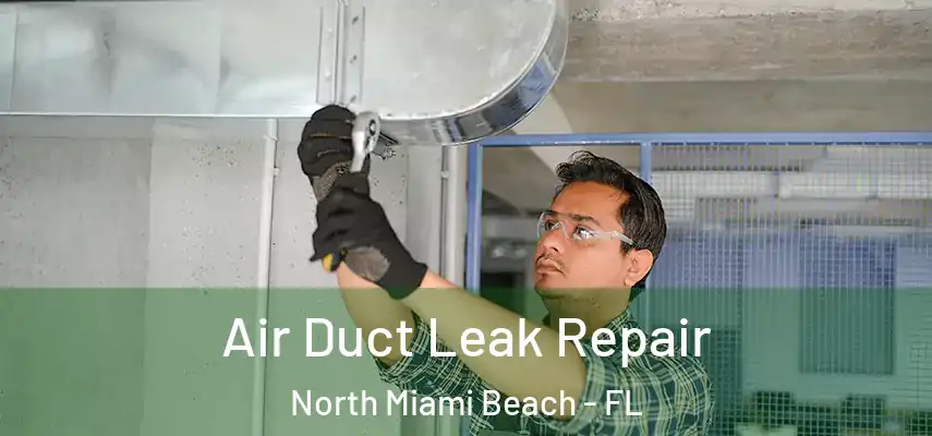  Air Duct Leak Repair North Miami Beach - FL