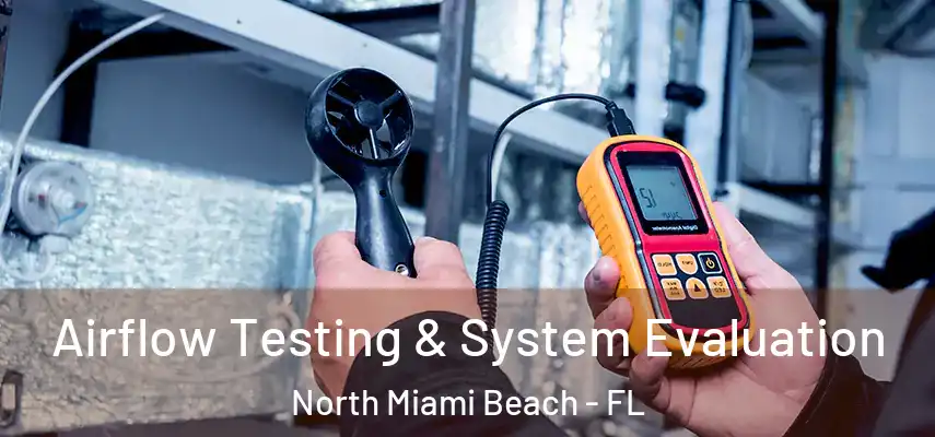 Airflow Testing & System Evaluation North Miami Beach - FL