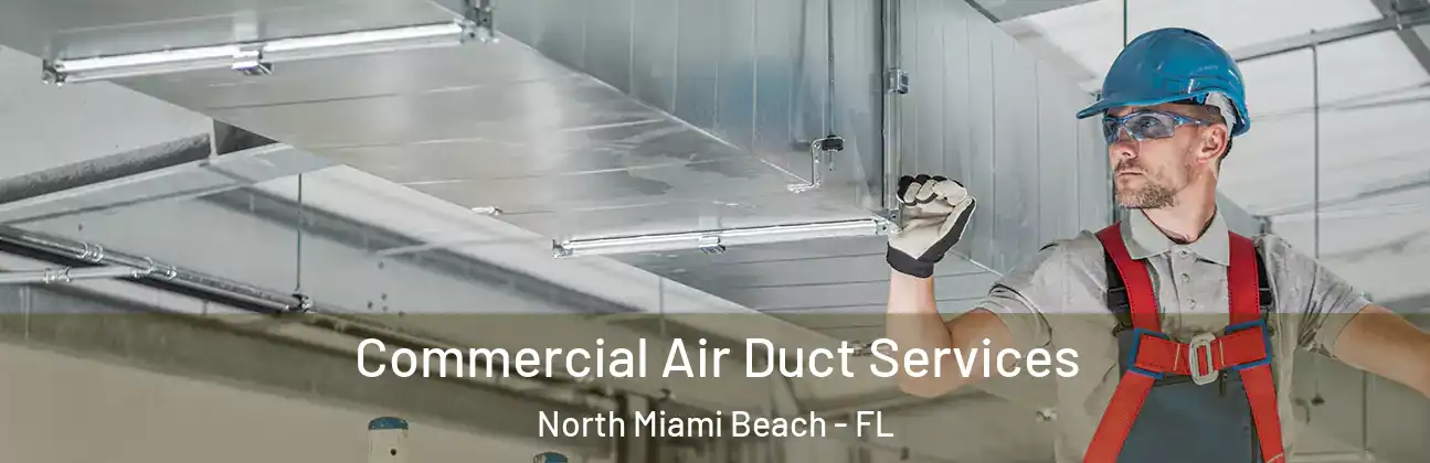 Commercial Air Duct Services North Miami Beach - FL