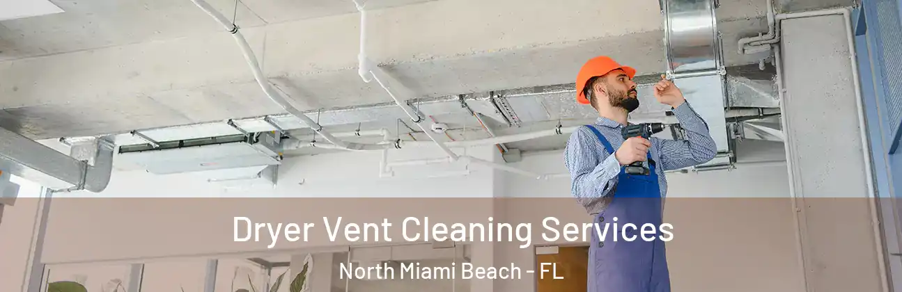  Dryer Vent Cleaning Services North Miami Beach - FL