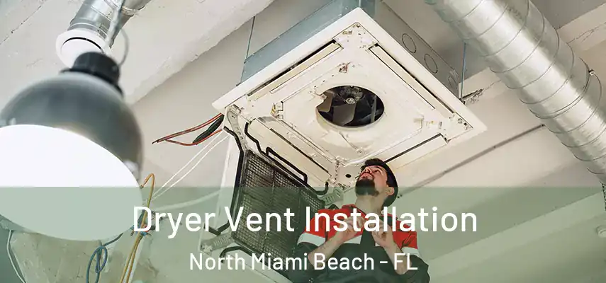  Dryer Vent Installation North Miami Beach - FL