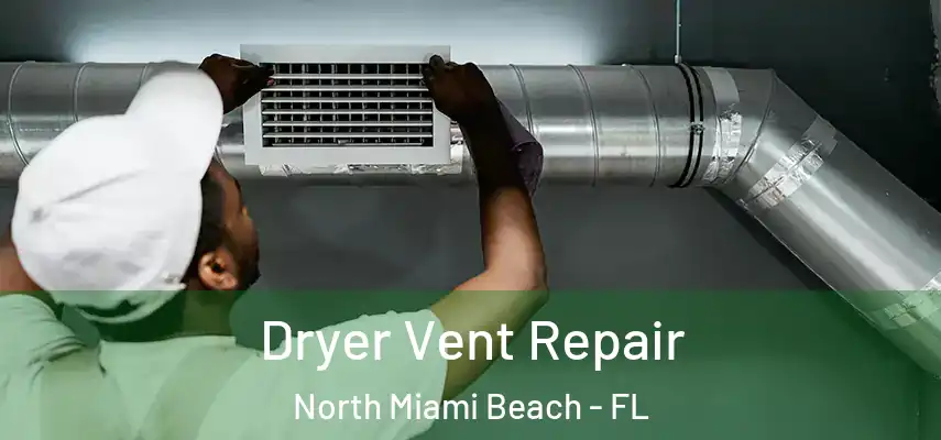  Dryer Vent Repair North Miami Beach - FL