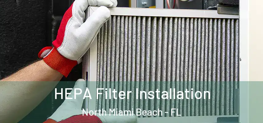  HEPA Filter Installation North Miami Beach - FL