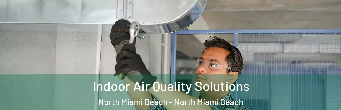  Indoor Air Quality Solutions North Miami Beach - North Miami Beach