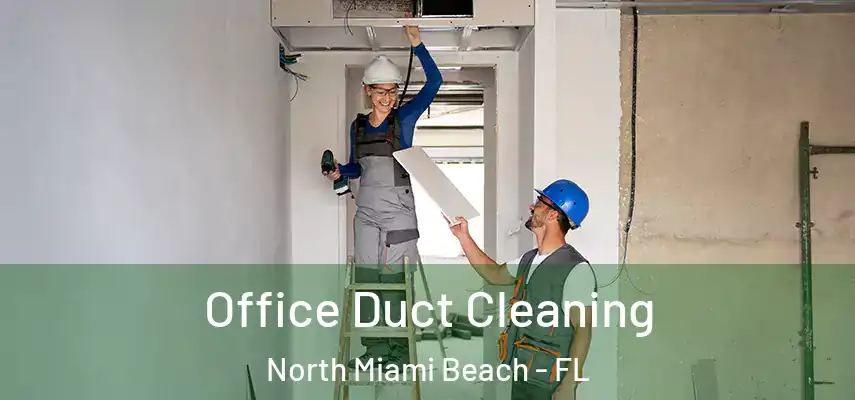  Office Duct Cleaning North Miami Beach - FL