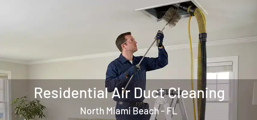  Residential Air Duct Cleaning North Miami Beach - FL