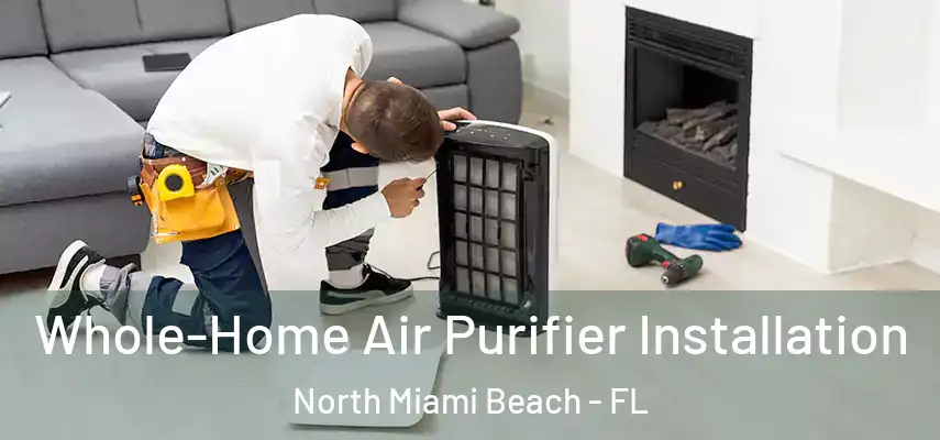 Whole-Home Air Purifier Installation North Miami Beach - FL